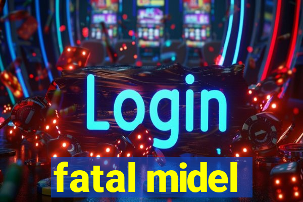 fatal midel